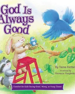 God Is Always Good: Comfort for Kids Facing Grief, Fear, or Scary Times