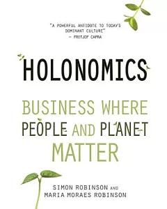 Holonomics: Business Where People and Planet Matter