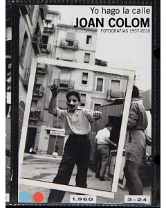 I Work the Street: Joan colom Photographs 1957-2010