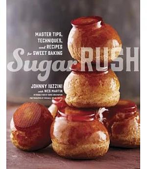 Sugar Rush: Master Tips, Techniques, and Recipes for Sweet Baking