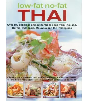 Low-Fat, No-Fat Thai: Over 190 delicious and authentic recipes from Thailand, Burma, Indonesia, Malaysia and the Philippines