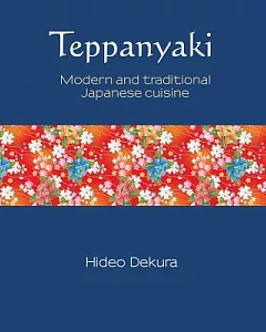 Teppanyaki: Modern and Traditional Japanese Cuisine