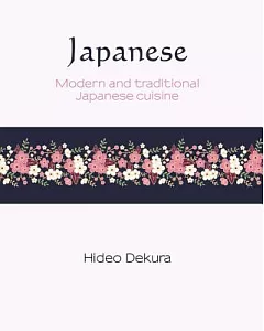 Japanese: Modern and Traditional Japanese Cuisine