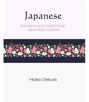 Japanese: Modern and Traditional Japanese Cuisine