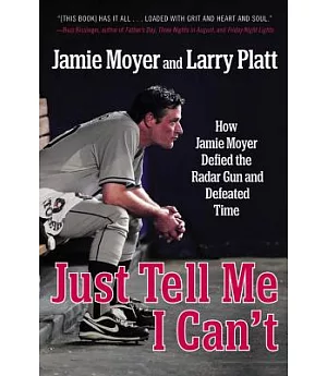 Just Tell Me I Can’t: How Jamie Moyer Defied the Radar Gun and Defeated Time