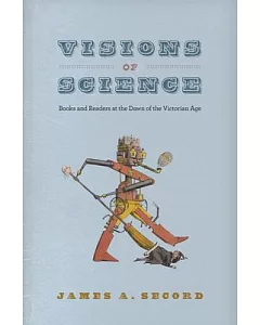 Visions of Science: Books and Readers at the Dawn of the Victorian Age