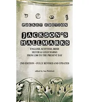 Jackson’s Hallmarks: English, Scottish, Irish Silver & Gold Marks from 1300 to the Present Day