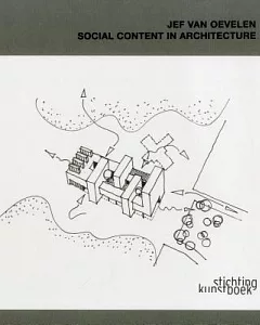 Jef Van Oevelen: Social Content in Architecture / Architectuur in Sociaal Perspectief