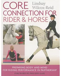 Core Connection for Rider & Horse: Preparing Body and Mind for Riding Performance in Partnership