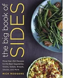 The Big Book of Sides: More Than 450 Recipes for the Best Vegetables, Grains, Salads, Breads, Sauces, and More