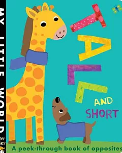 Tall and Short: A Peek-Through Book of Opposites