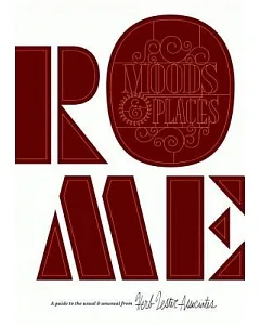 Rome: Moods & Places: A Guide to the Usual & Unusual