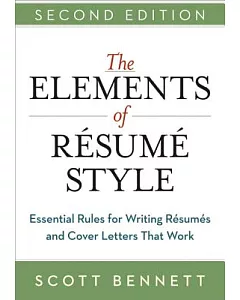 The Elements of Resume Style: Essential Rules for Writing Resumes and Cover Letters That Work