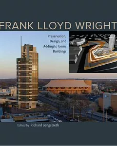 Frank Lloyd Wright: Preservation, Design, and Adding to Iconic Buildings