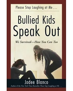 Bullied Kids Speak Out: We Survived- How You Can Too