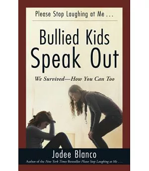 Bullied Kids Speak Out: We Survived- How You Can Too