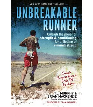 Unbreakable Runner: Unleash the Power of Strength & Conditioning for a Lifetime of Running Strong