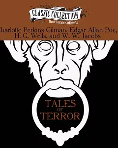 Tales of Terror: The Monkey’s Paw, the Pit and the Pendulum, the Cone, the Yellow Wallpaper