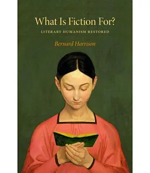 What Is Fiction For?: Literary Humanism Restored
