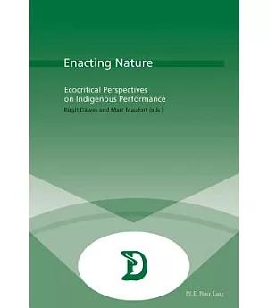 Enacting Nature: Ecocritical Perspectives on Indigenous Performance