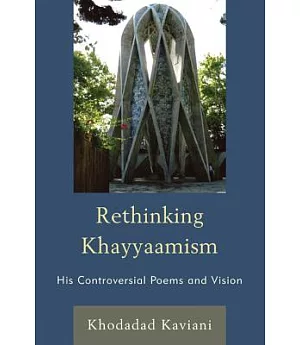 Rethinking Khayyaamism: His Controversial Poems and Vision