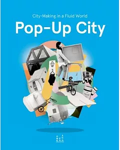 Pop-Up City: City-Making in a Fluid World