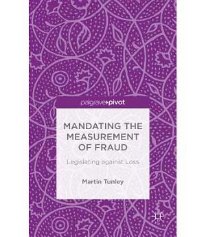 Mandating the Measurement of Fraud: Legislating Against Loss