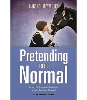 Pretending to Be Normal: Living With Aspergers Syndrome Autism Spectrum Disorder