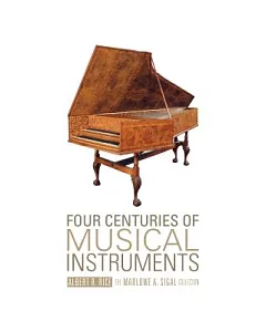Four Centuries of Musical Instruments: The marlowe a. Sigal Collection