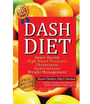 Dash Diet: Heart Health, High Blood Pressure, Cholesterol, Hypertension, Wt Management