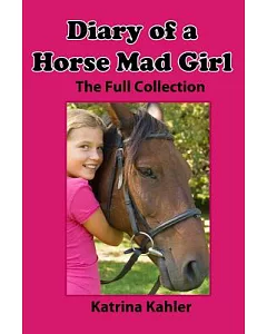 Diary of a Horse Mad Girl: The Full Collection (5 Stories)