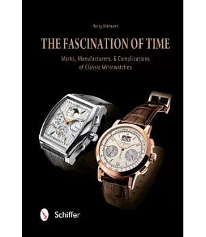 The Fascination of Time: Classic Watches: The Brands, History, and Complications: Marks, Manufacturers, & Complications of Class