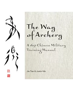 The Way of Archery: A 1637 Chinese Military Training Manual