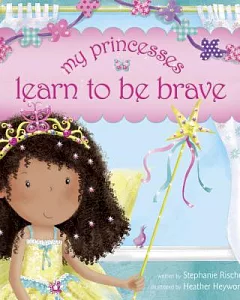 My Princesses Learn to Be Brave