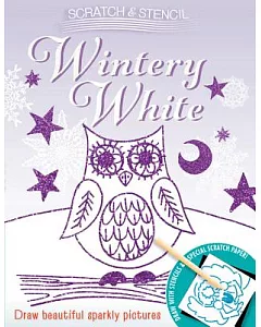 Scratch & Stencil - Wintery White: Draw Beautiful Sparkly Pictures
