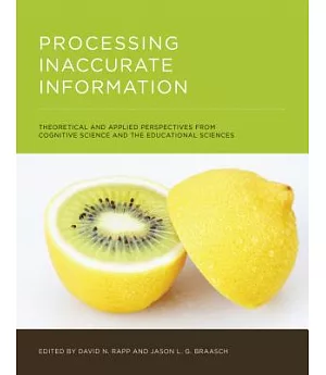 Processing Inaccurate Information: Theoretical and Applied Perspectives from Cognitive Science and the Educational Sciences