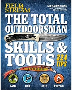 Field & Stream The Total Outdoorsman Skills & Tools Manual: 324 Tips