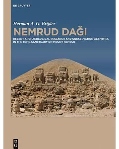 Nemrud Dagi: Recent Archaeological Research and conservation Activities in the Tomb Sanctuary on Mount Nemrud