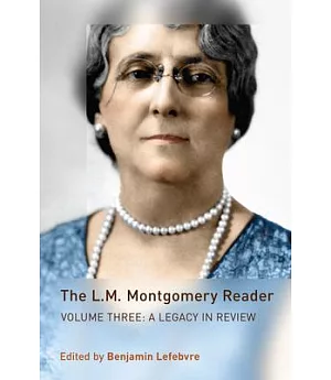 The L.M. Montgomery Reader: A Legacy in Review