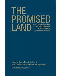 The Promised Land: History and Historiography of the Black Experience in Chatham-Kent’s Settlements and Beyond