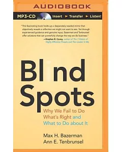 Blind Spots: Why We Fail to Do What’s Right and What to Do About It