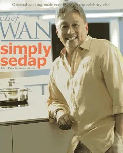 Simply Sedap: Oriental Cooking Made Easy by Asia’s Top Celebrity chef