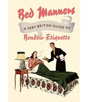 Bed Manners: A Very British Guide to Boudoir Etiquette
