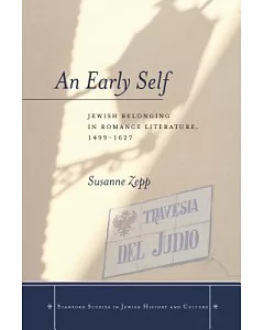 An Early Self: Jewish Belonging in Romance Literature, 1499-1627
