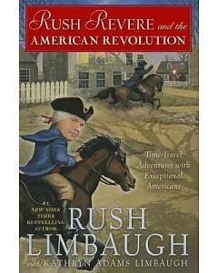 Rush Revere and the American Revolution: Time-Travel Adventures With Exceptional Americans
