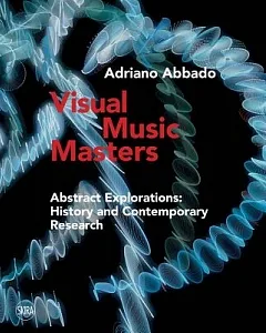 Visual Music Masters: Abstract Explorations of Past and Present Artists