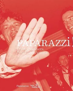 Paparazzi!: Photographers, Stars, Artists