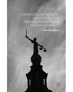 Homicide Law Reform, Gender and the Provocation Defence: A Comparative Perspective