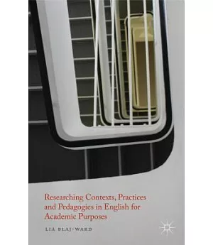 Researching Contexts, Practices and Pedagogies in English for Academic Purposes
