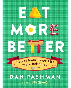Eat More Better: How to Make Every Bite More Delicious
